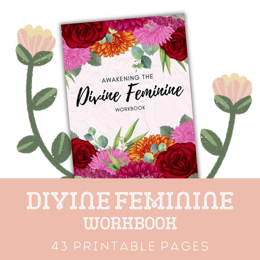 Awakening The Divine Feminine: 43 Page Printable Workbook