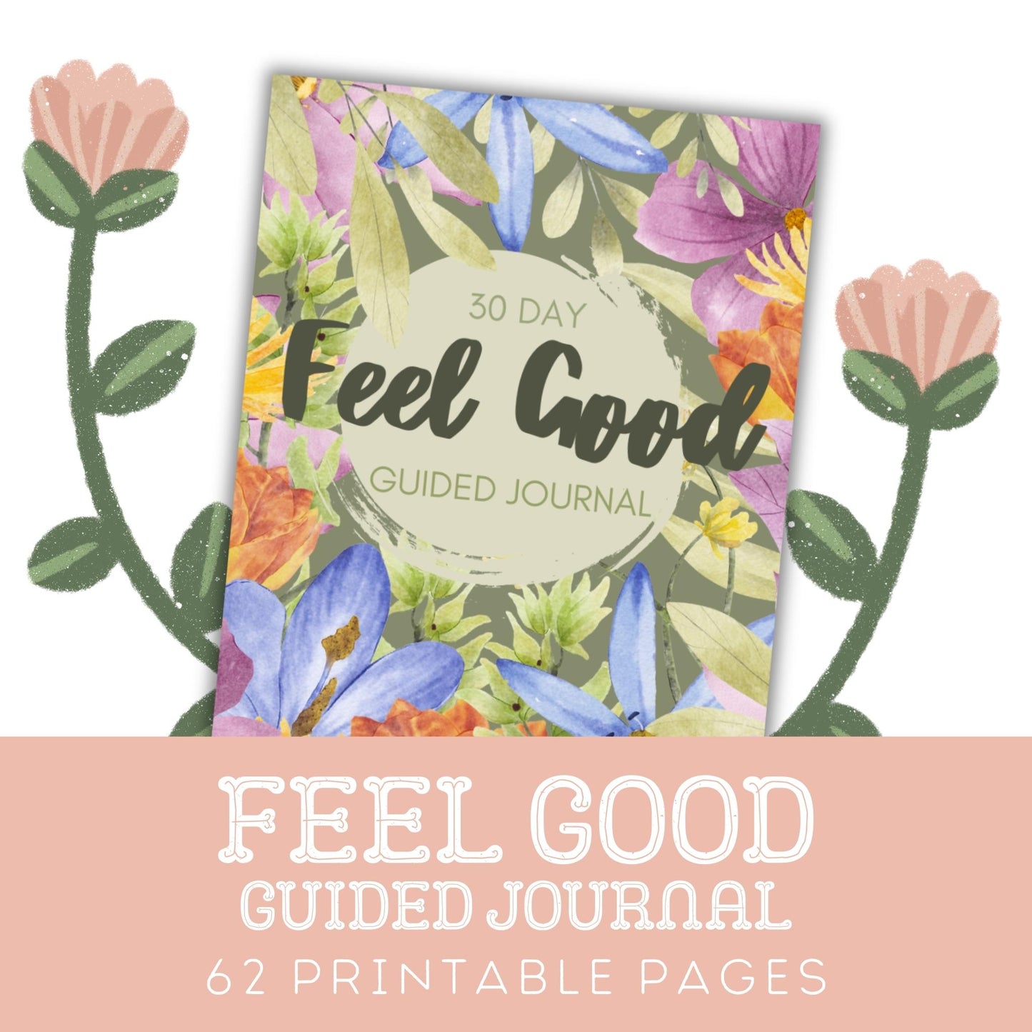 Feel Good Guided Journal: 30 Day Printable Journal