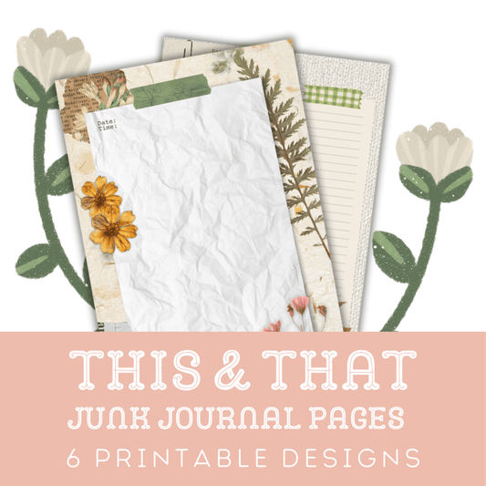 This & That: 6 Printable Junk Journal Pages