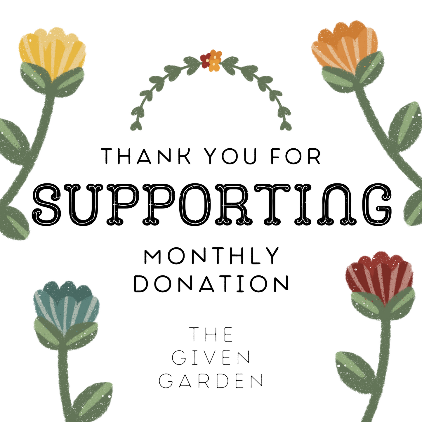 Support The Given Garden - Monthly Donation Options