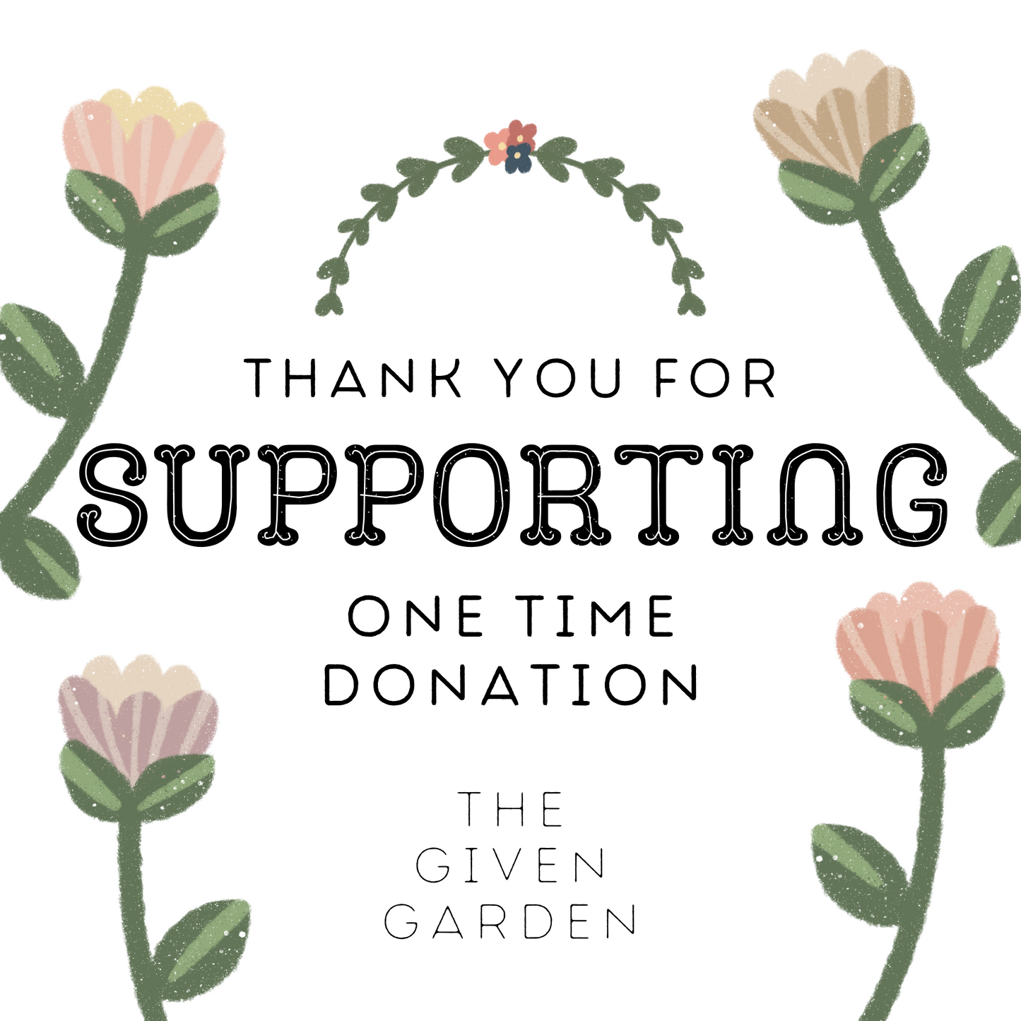 Support The Given Garden - One Time Donation